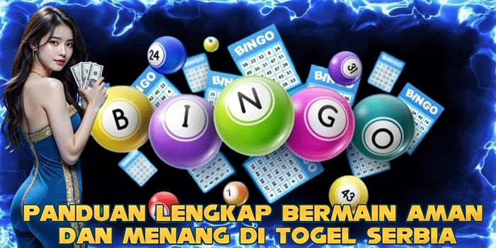 Panduan Lengkap Bermain Aman Dan Menang Di Togel Serbia